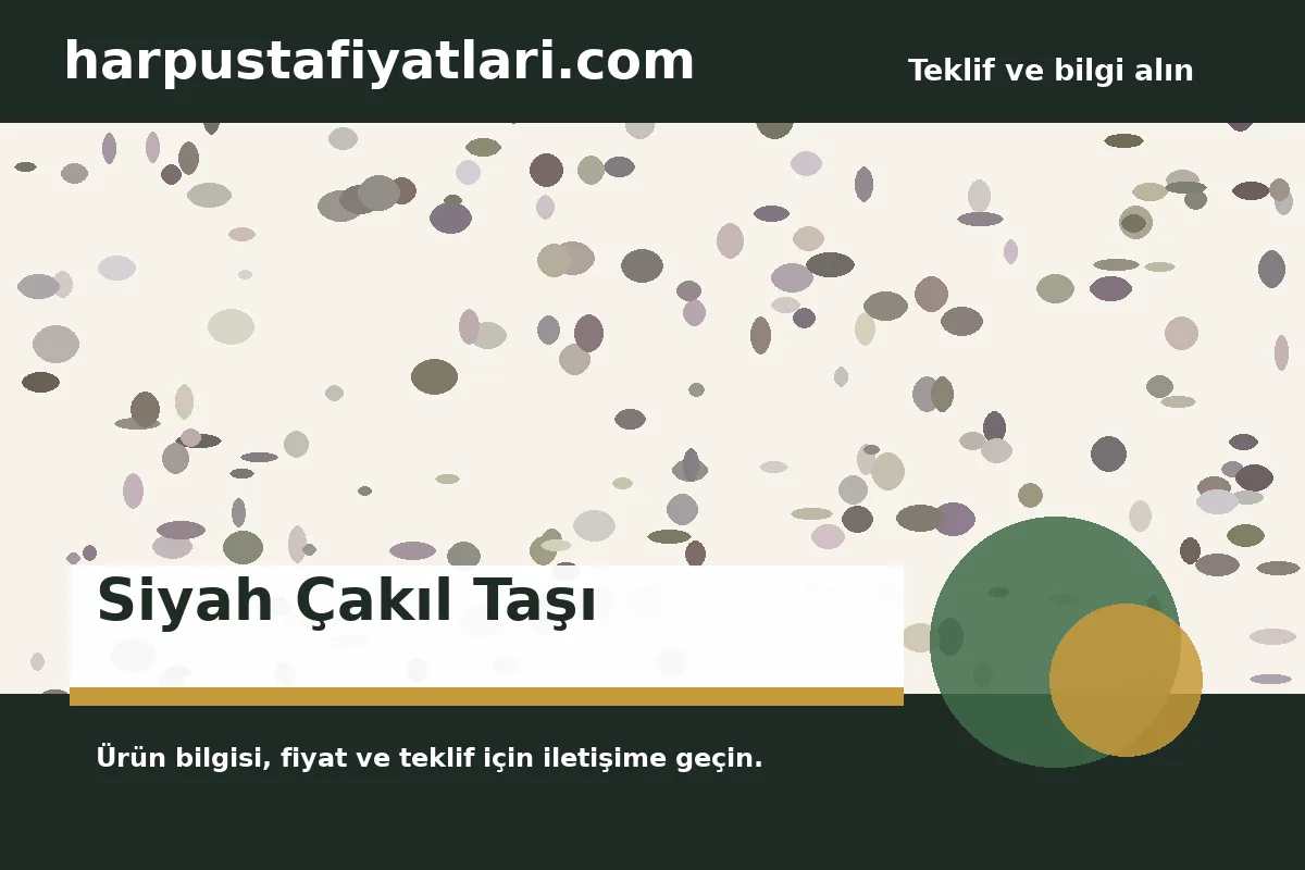 Siyah Çakıl Taşı - Harpuşta Fiyatları