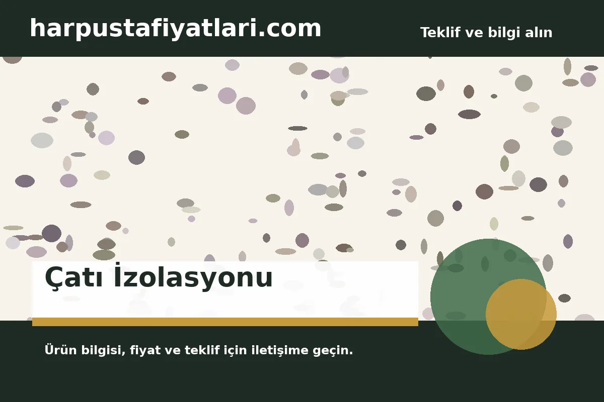 Çatı İzolasyonu - Harpuşta Fiyatları