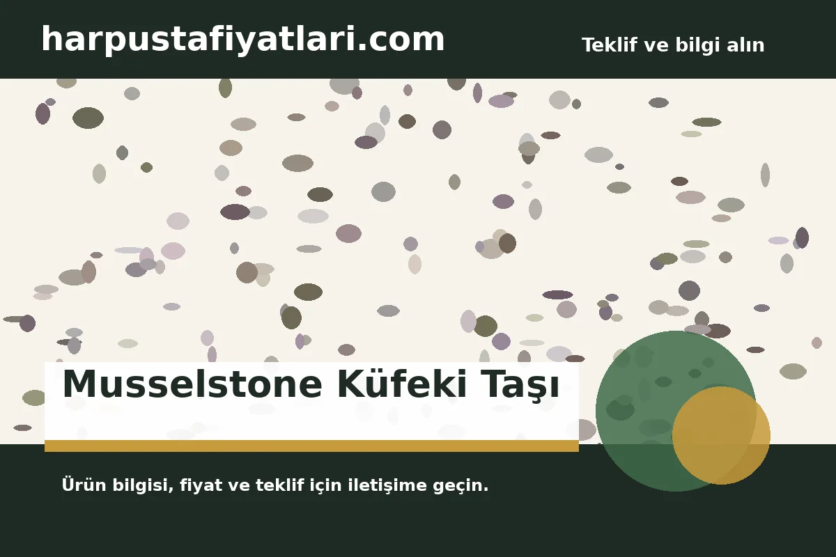 Musselstone Küfeki Taşı - Harpuşta Fiyatları