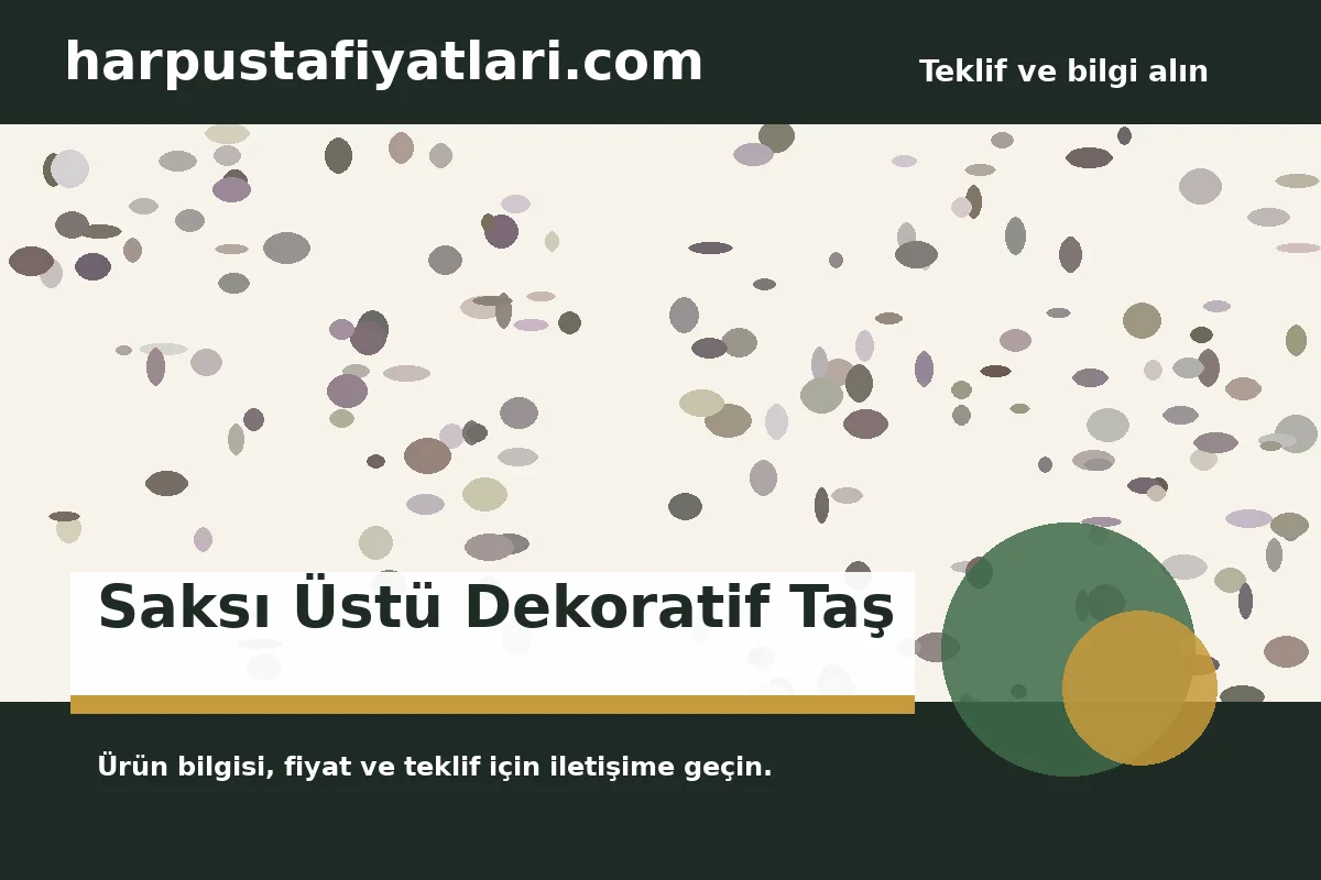 Saksı Üstü Dekoratif Taş - Harpuşta Fiyatları